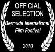 Official Selection Bermuda International Film Festival 2010